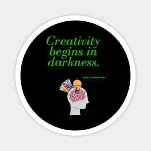 Creativity begins in darkness Magnet